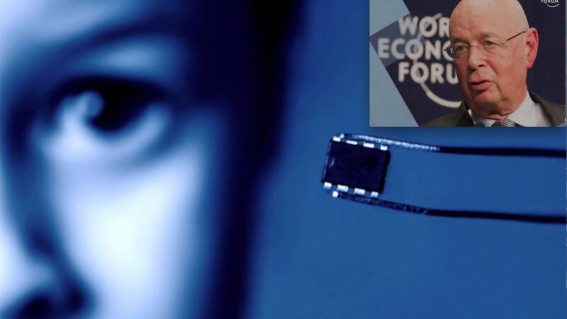 WEF (Schwab): ‘Solid, Rational Reasons’ to Implant Microchips in Kids. World Economic Forum’s Scientist Wrote
