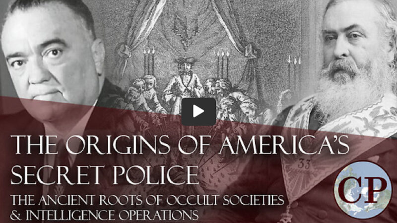 The Origins of America’s Secret Police: Ancient Roots of Occult Societies & Intelligence Operations