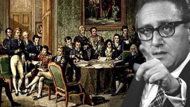 Kissinger’s Adoration of the 1815 Congress of Vienna: A Master Key into Universal History