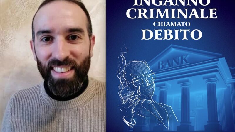 L’INGANNO CRIMINALE CHIAMATO DEBITO. Il Libro Semplice ed Esplosivo di Alessandro Trinca