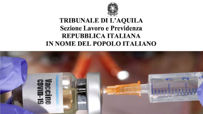 “COVID: IL VACCINATO PUO’ INFETTARSI E INFETTARE”. Giudice di L’Aquila annulla la Sospensione del Lavoratore NO-VAX e Condanna l’Azienda