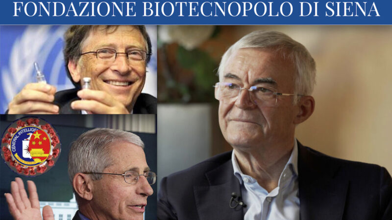 SIENA-GATES – 1. BIOTECNOPOLO NELLA RETE DI BILL III & BIG PHARMA. Fauci, nei Guai negli USA per il SARS-Cov-2 Artificiale, farà Esperimenti sugli Italiani