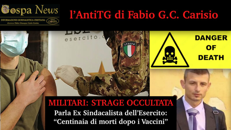 L’AntiTG – Video 2. STRAGE OCCULTATA TRA I MILITARI DOPO I VACCINI OBBLIGATORI. Ex Sindacalista: “Centinaia di Morti”