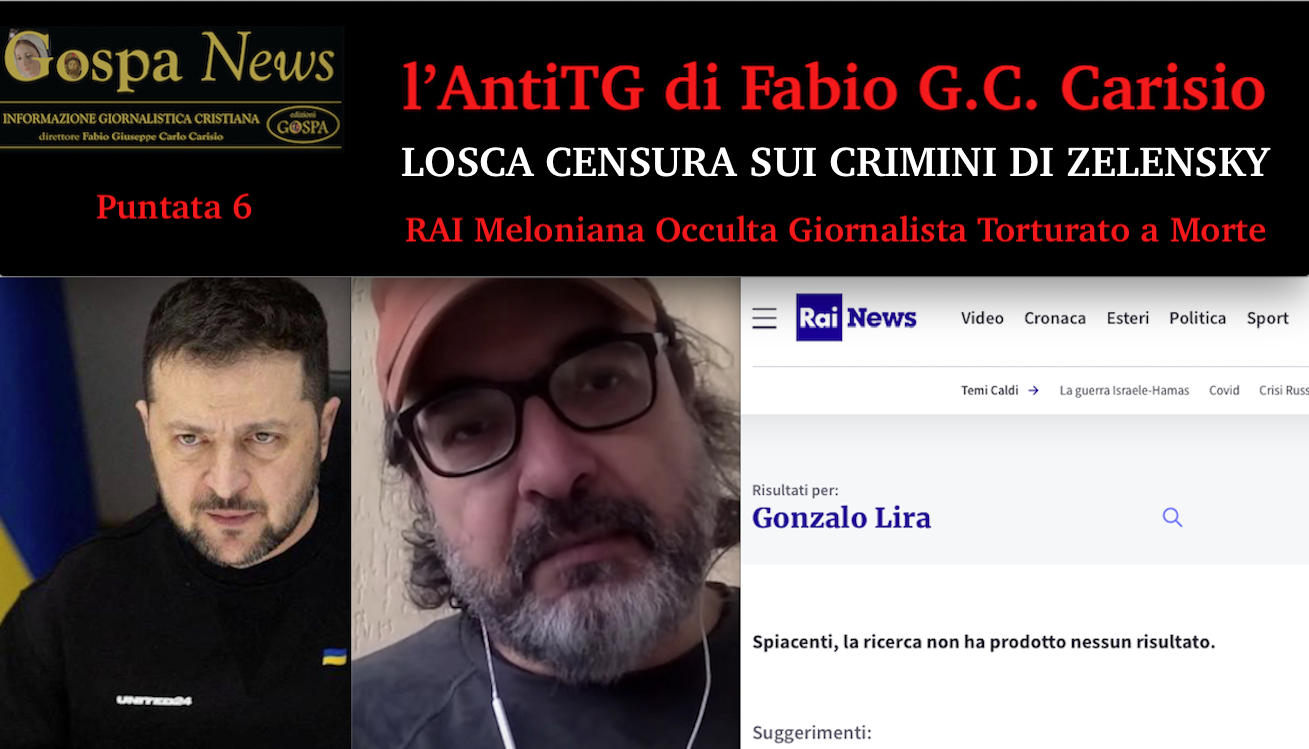 L’AntiTG – Video 6. CENSURA NAZI-SIONISTA IN ITALIA. RAI di Meloni Occulta la Morte in Carcere del Giornalista USA Torturato da Zelensky